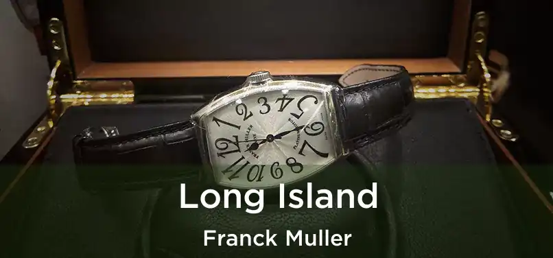  Long Island Franck Muller