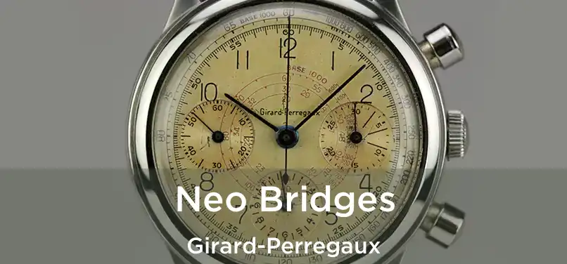  Neo Bridges Girard-Perregaux