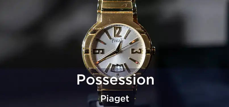  Possession Piaget