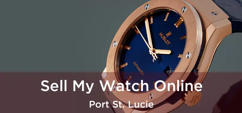  Sell My Watch Online Port St. Lucie