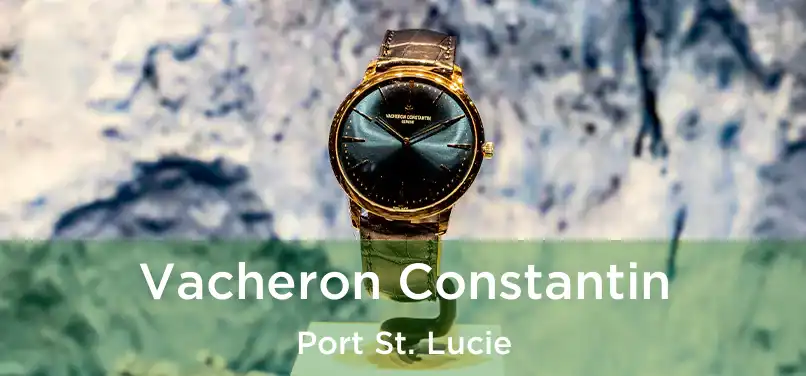  Vacheron Constantin Port St. Lucie