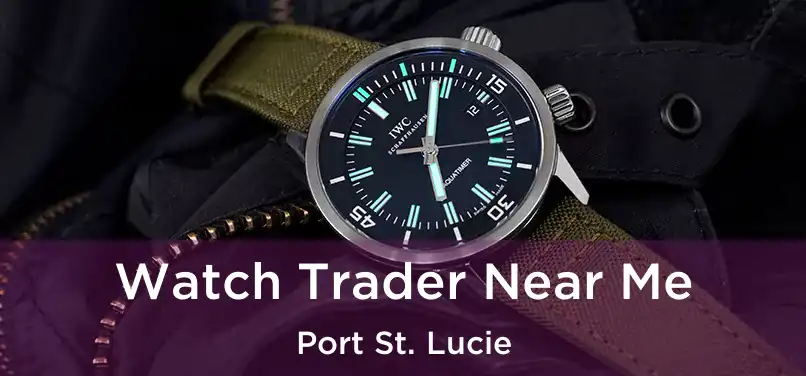  Watch Trader Near Me Port St. Lucie