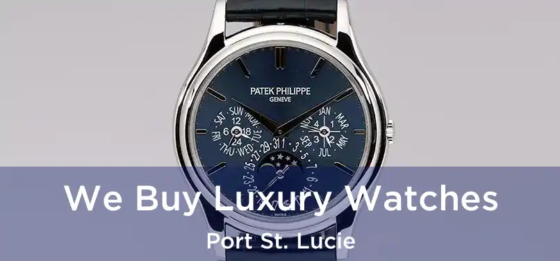  We Buy Luxury Watches Port St. Lucie