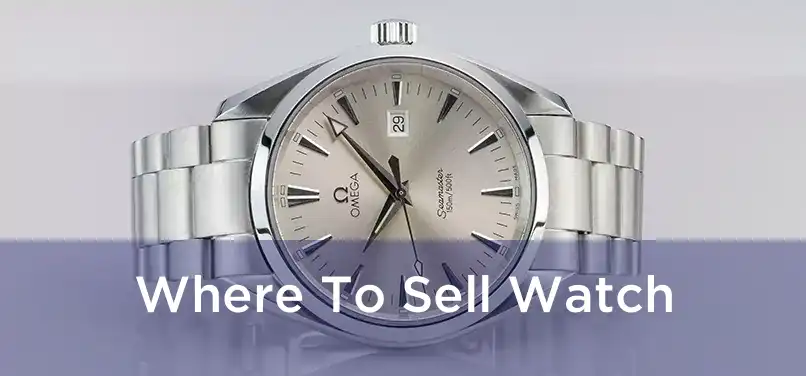  Where To Sell Watch 